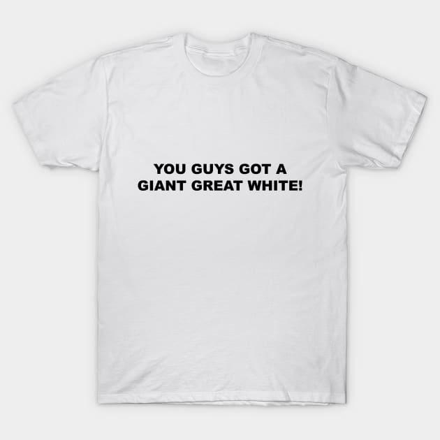 You guys got a giant great white! T-Shirt by star trek fanart and more